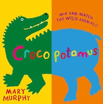 crocopotamus mix and match the wild animals 1st edition mary murphy 0763681024, 978-0763681029