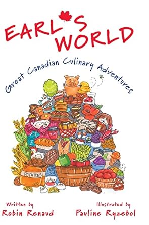earls world great canadian culinary adventures 1st edition robin renaud ,pauline ryzebol 1039114776,