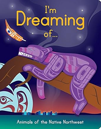 i am dreaming of animals of the native northwest 1st edition melaney gleeson lyall 1554765226, 978-1554765225