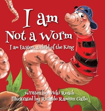 i am not a worm i am easton a child of the king 1st edition vicki roach ,ricardo ramirez gallo 1633377229,