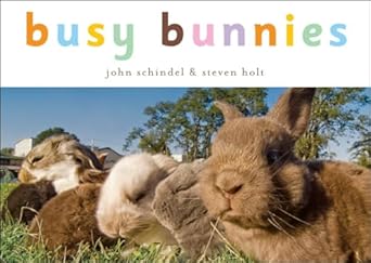 busy bunnies 1st edition john schindel ,steven holt 1582462429, 978-1582462424