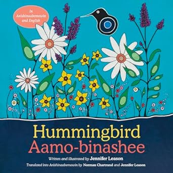 hummingbird / aamo binashee 1st edition jennifer leason ,norman chartrand 1459837142, 978-1459837140