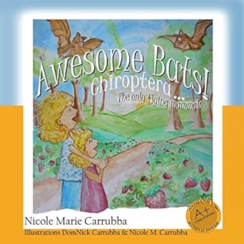 awesome bats chiroptera the only flying mammals 1st edition nicole marie carrubba ,linda walling ,wendy