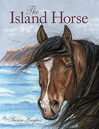 the island horse 1st edition susan hughes 1554535921, 978-1554535927