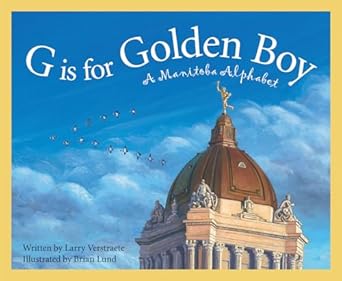 g is for golden boy a manitoba alphabet 1st edition larry verstraete ,brian lund 1585363642, 978-1585363643