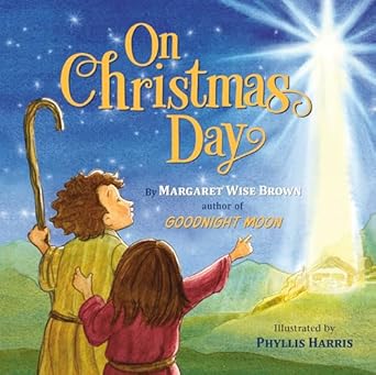 on christmas day 1st edition margaret wise brown ,phyllis harris 154601456x, 978-1546014560