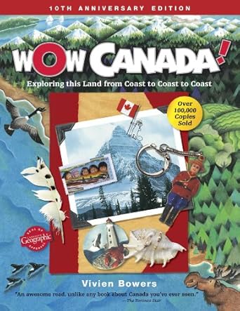 wow canada exploring this land from coast to coast to coast 1st edition vivien bowers ,dan hobbs ,dianne