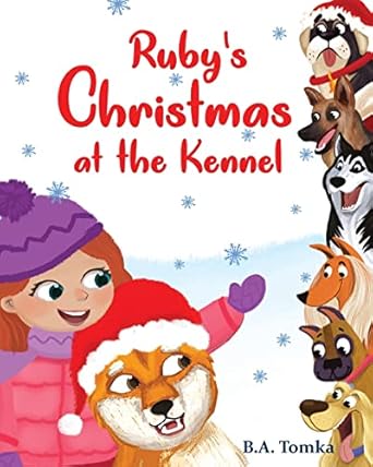 rubys christmas at the kennel 1st edition b a tomka ,natia gogiashvili 1778147534, 978-1778147531