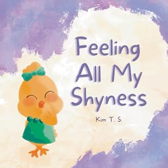 feeling all my shyness overcoming shyness for kids 1st edition kim t s ,robin katz 6210613934, 978-6210613933