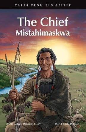 the chief mistahimaskwa 1st edition david a robertson ,scott b henderson 1553796594, 978-1553796596