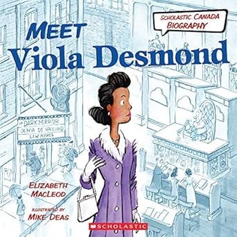 scholastic canada biography meet viola desmond 1st edition elizabeth macleod ,mike deas 1443113514,