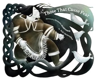 those that cause fear 1st edition neil christopher ,germaine arnattaujuq 1772270857, 978-1772270853