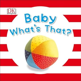 baby whats that 1st edition dk 1465431810, 978-1465431813