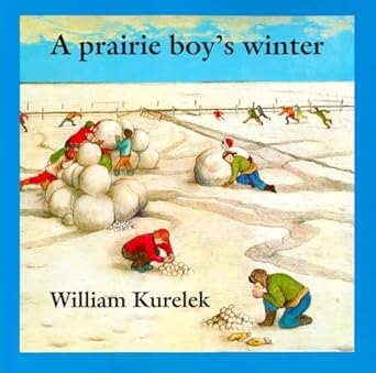 a prairie boys winter 1st edition william kurelek 088776102x, 978-0887761027