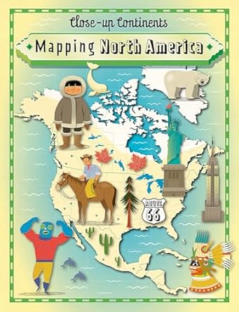 close up continents mapping north america 1st edition paul rockett 1445141043, 978-1445141046