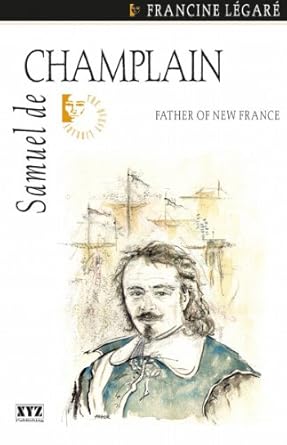 samuel de champlain 1st edition francine legare ,jonathan kaplansky 1894852109, 978-1894852104