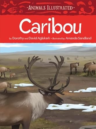 animals illustrated caribou 1st edition dorothy aglukark ,david aglukark ,amiel sandland 1772272345,