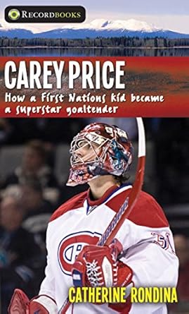 carey price how a first nations kid became a superstar goaltender 1st edition catherine rondina 1459412788,