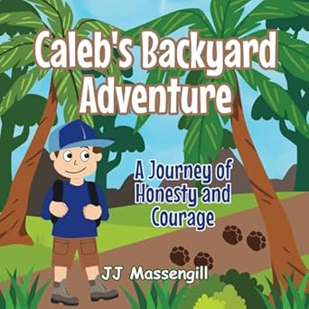 calebs backyard adventure a journey of honesty and courage 1st edition jj massengill 1961993333,