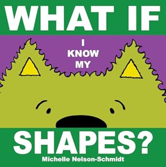 what if i know my shapes 1st edition michelle nelson schmidt 1684640830, 978-1684640836