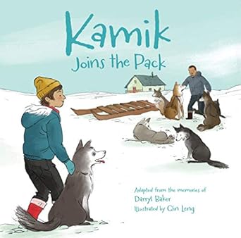 kamik joins the pack 1st edition darryl baker ,qin leng 177227125x, 978-1772271256