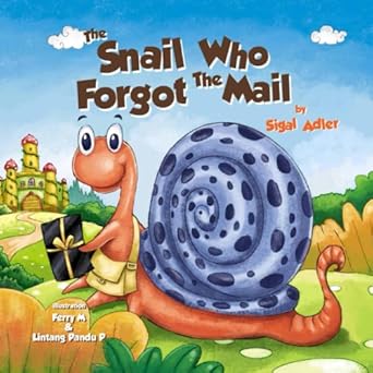 the snail who forgot the mail teach your kid patience 1st edition sigal adler 1973425416, 978-1973425410