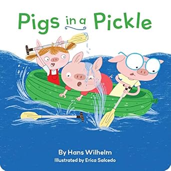 pigs in a pickle 1st edition hans wilhelm ,erica salcedo 1452178968, 978-1452178967