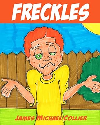 freckles 1st edition james michael collier ,danyel whitener 0989986462, 978-0989986465