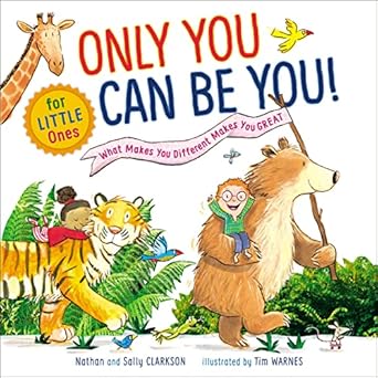 only you can be you for little ones what makes you different makes you great 1st edition nathan clarkson