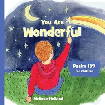 you are wonderful psalm 139 for children 1st edition melissa heiland 1960166298, 978-1960166296
