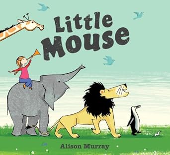 little mouse 1st edition alison murray 1423143302, 978-1423143307