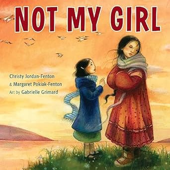 not my girl 1st edition christy jordan fenton ,margaret pokiak fenton ,gabrielle grimard 1554516250,