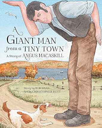 a giant man from a tiny town a story of angus macaskill 1st edition tom ryan ,christopher hoyt 1771088974,