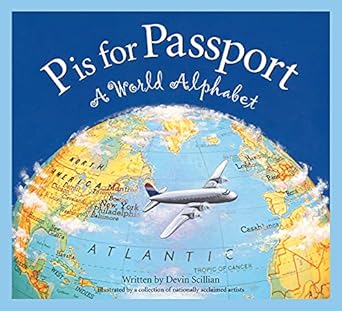 p is for passport a world alphabet 1st edition devin scillian ,susan guy ,melanie rose 1585361577,