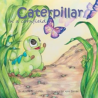caterpillar in a cornfield 1st edition alisha brubaker ,amy berga 1497301025, 978-1497301023