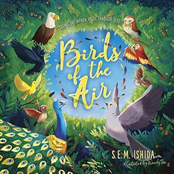 birds of the air seeing the hidden value that god sees 1st edition s e m ishida 1087741564, 978-1087741567