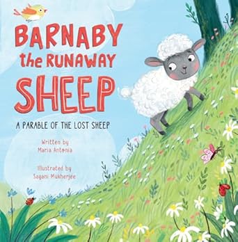 barnaby the runaway sheep a parable of the lost sheep 1st edition maria antonia ,sayani mukherjee 1640609598,