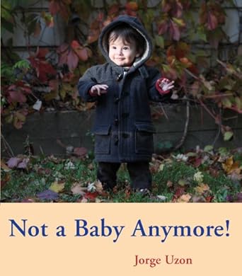 not a baby anymore 1st edition jorge uzon 0888999860, 978-0888999863
