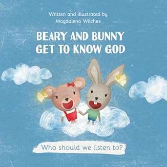 beary and bunny get to know god who should we listen to 1st edition magdalena wilches 8397352236,