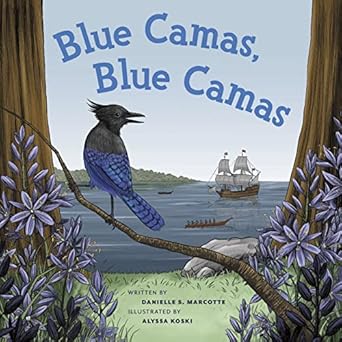 blue camas blue camas 1st edition danielle s marcotte ,alyssa koski 1772034657, 978-1772034653