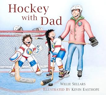 hockey with dad 1st edition willie sellars ,kevin easthope 1987915801, 978-1987915808
