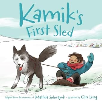 kamiks first sled 1st edition matilda sulurayok ,qin leng 1772270202, 978-1772270204