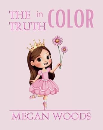 the truth in color 1st edition megan woods 1998532542, 978-1998532544