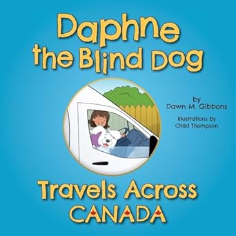 daphne the blind dog travels across canada 1st edition dawn m gibbons ,chad thompson 1038303869,