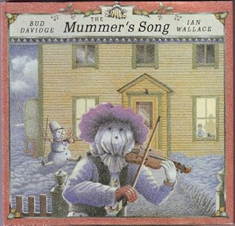 the mummers song 1st edition bud davidge ,ian wallace 0531068250, 978-0531068250
