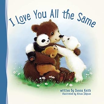 i love you all the same 1st edition donna keith ,alison edgson 0529102048, 978-0529102041