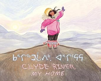 clyde river my home 1st edition louise flaherty ,thalita dol 1774507714, 978-1774507711