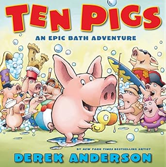 ten pigs an epic bath adventure an epic bath adventure 1st edition derek anderson 0545168465, 978-0545168465