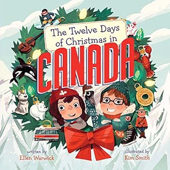 the twelve days of christmas in canada 1st edition ellen warwick ,kim smith 1454914319, 978-1454914310