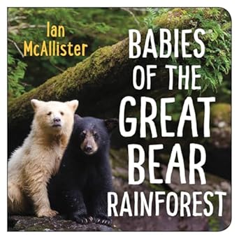babies of the great bear rainforest 1st edition ian mcallister 1459821661, 978-1459821668